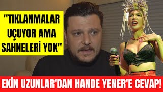 Ekin Uzunlar Hande Yenerin Konser Açıklamalarına Yanıt Verdi \