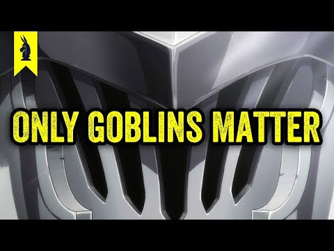 Goblin Slayer: Why ONLY Goblins Matter — Wisecrack Edition