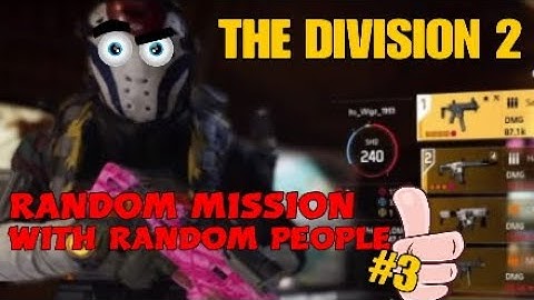 RANDOM MISSION WITH RANDOM PEOPLE #3 | THE DIVISION 2