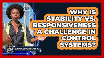 Why Is Stability Vs. Responsiveness A Challenge In Control Systems?