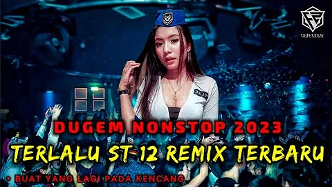 DUGEM TERLALU ST 12 TERBARU REMIX NONSTOP || DJ VIRAL 2023 [ DJ FAJAR ZEN ]