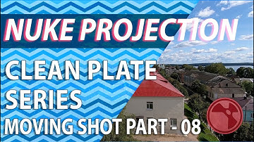 Nuke Projection tutorial - clean plate tutorial series | PART 8 |