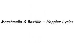 Marshmello & Bastille – Happier Lyrics