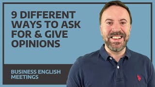 9 Different Ways To Ask For & Give Opinions - Business English Meetings