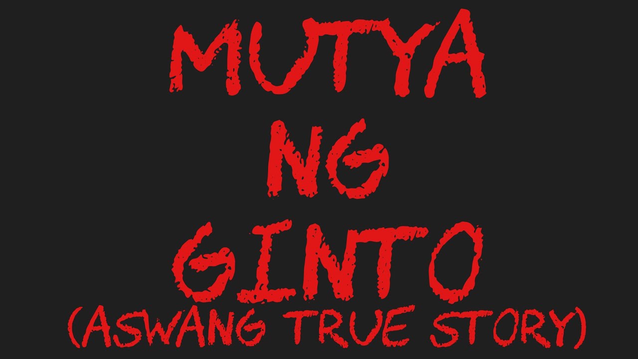 MUTYA NG GINTO (Aswang True Story)