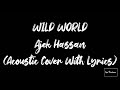 Wild world  acoustic cover by ajek hassan lyrics