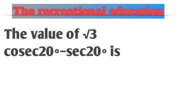 The value of  √3​ cosec20 ∘ −sec20 ∘  is #therecreationaleducation #educational #helpmetogrow