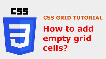CSS Grid Layout Tutorial: Adding Empty Grid Cells