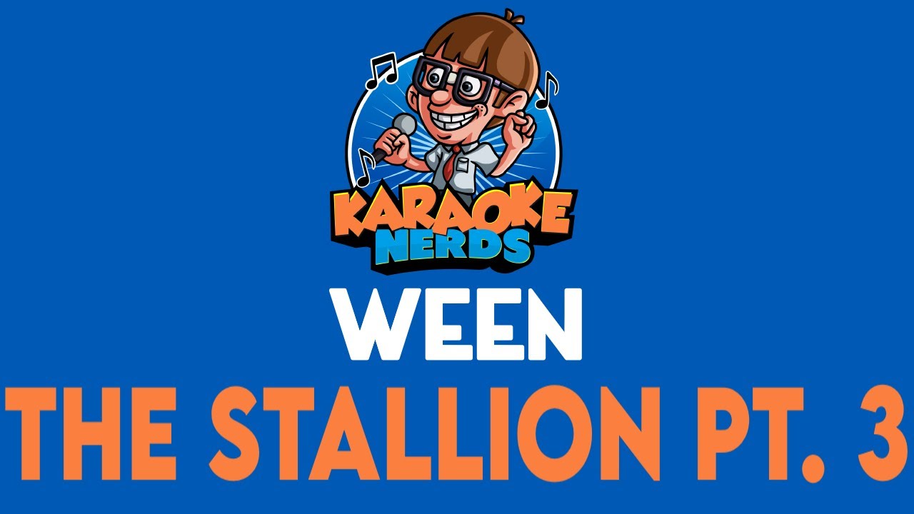 Ween The Stallion Pt. 3 (Karaoke) YouTube