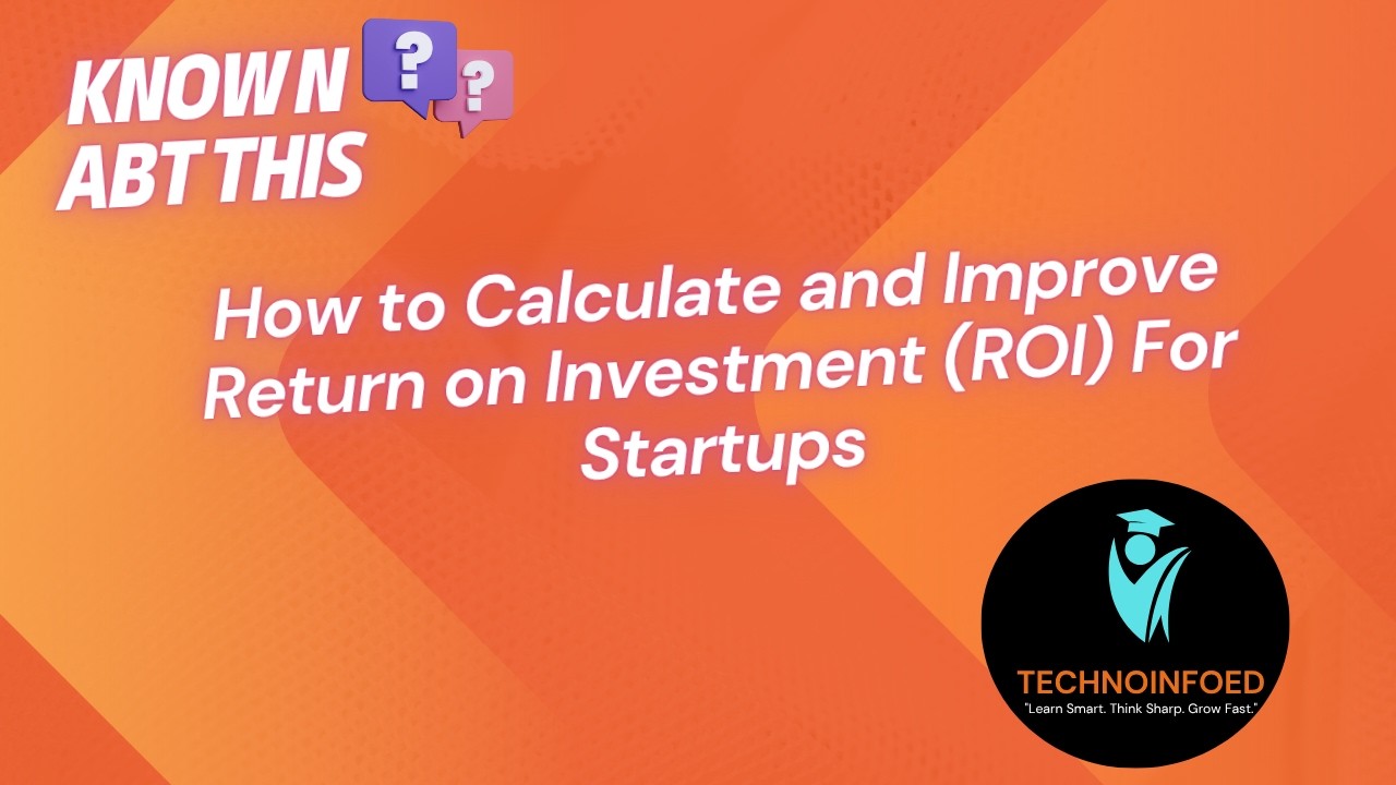 How to Calculate and Improve Return on Investment (ROI) For Startups ...