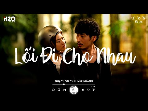 Ta Tự Hỏi Liệu Rằng Trái Tim Có Bằng Lòng Không | Lối Đi Cho Nhau x Khoan Thai | Nhạc Chill 2024