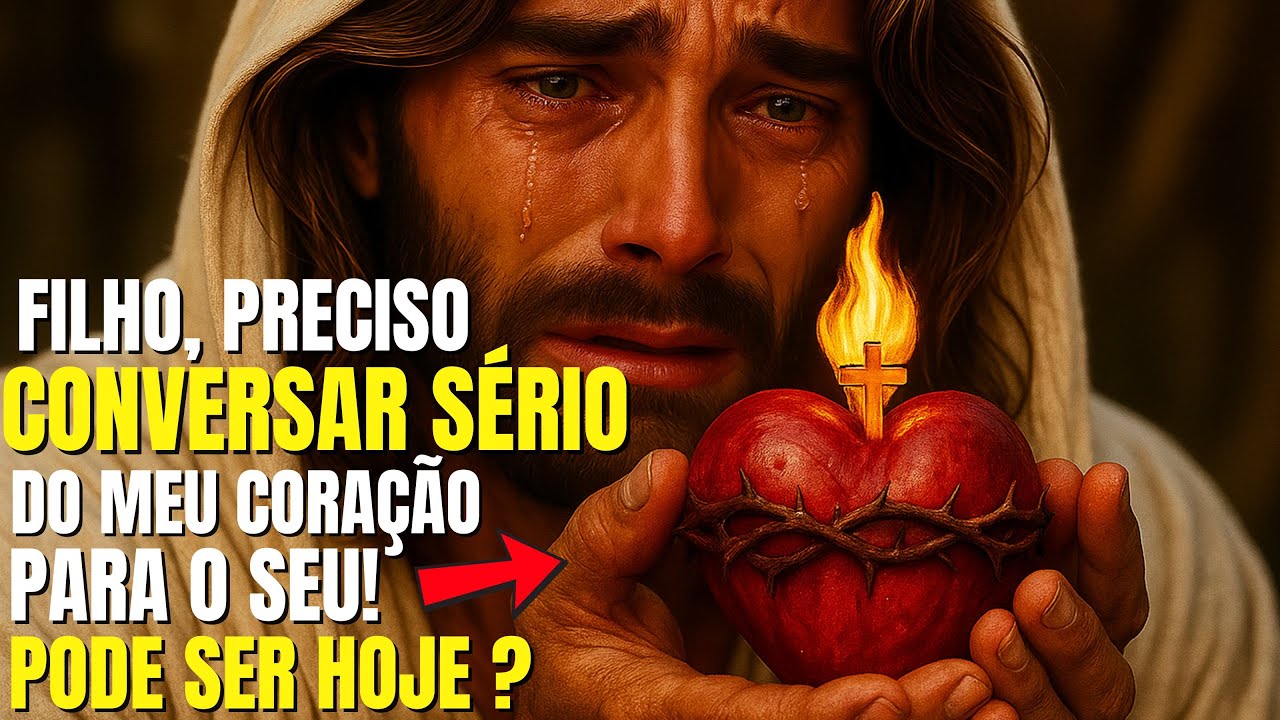 DEUS DIZ: FILHO, PRECISAMOS CONVERSAR DE CORAÇÃO PARA CORAÇÃO!