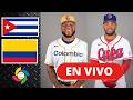EN VIVO: CUBA VS COLOMBIA | DONDE VER EL JUEGO | HORARIO | ANALISIS Y MAS | CLASICO MUNDIAL