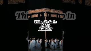 Things to do in Friday|Jumma| jummamubarak youtubeshorts viral islamic shorts