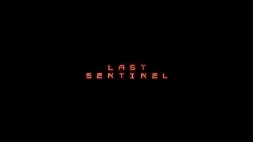 Last Sentinel - Official Trailer #1 (2023.12.14)