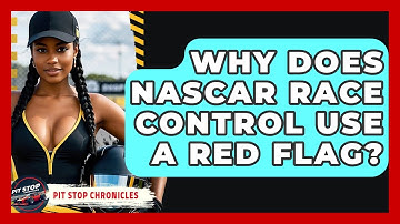 Why Does NASCAR Race Control Use A Red Flag? - Pit Stop Chronicles