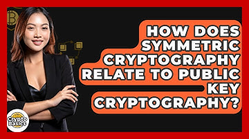 How Does Symmetric Cryptography Relate To Public Key Cryptography? - CryptoBasics360.com