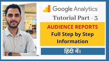 Google Analytic Tutoria| Detail Video of Audience Reports - Full video in Hindi (Part-3)