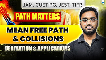 Path Matters: Mean Free Path & Collisions | Derivation & Applications | IIT JAM, CUET PG, JEST, TIFR