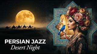 Deep Persian Lounge ✨ Downtempo Jazz Fusion with Organic House Vibes
