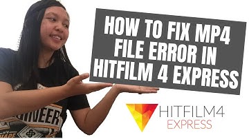 How to fix MP4 file error in Hitfilm 4 Express | Pit Norin