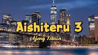 AISHITERU 3 – AJENG FEBRIA (LIRIK)