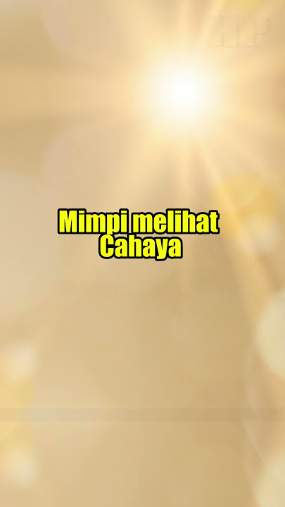 Arti Mimpi melihat cahaya