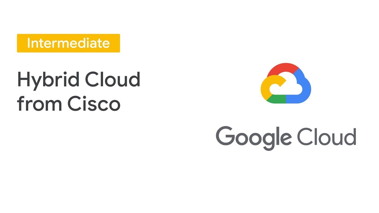 The Next Generation of Hybrid Cloud from Cisco and Google Cloud Cloud Next 19