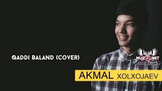 Akmal Xolxodjayev - Qaddi Baland (Cover) (Узбекский ХИТ)