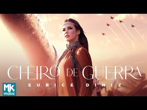 Eurice Diniz - Cheiro de Guerra (Clipe Oficial MK Music)