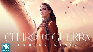 Eurice Diniz - Cheiro de Guerra (Clipe Oficial MK Music)