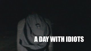 A Day With Idiots