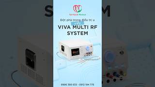 Đột phá trong điều trị u với VIVA MULTI RF SYSTEM #tatthanhmed #VIVAMultiRFSystem #dotsongcaotan #rf