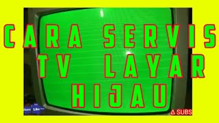 CARA SERVIS TV BLANKING WARNA HIJAU BERGARIS