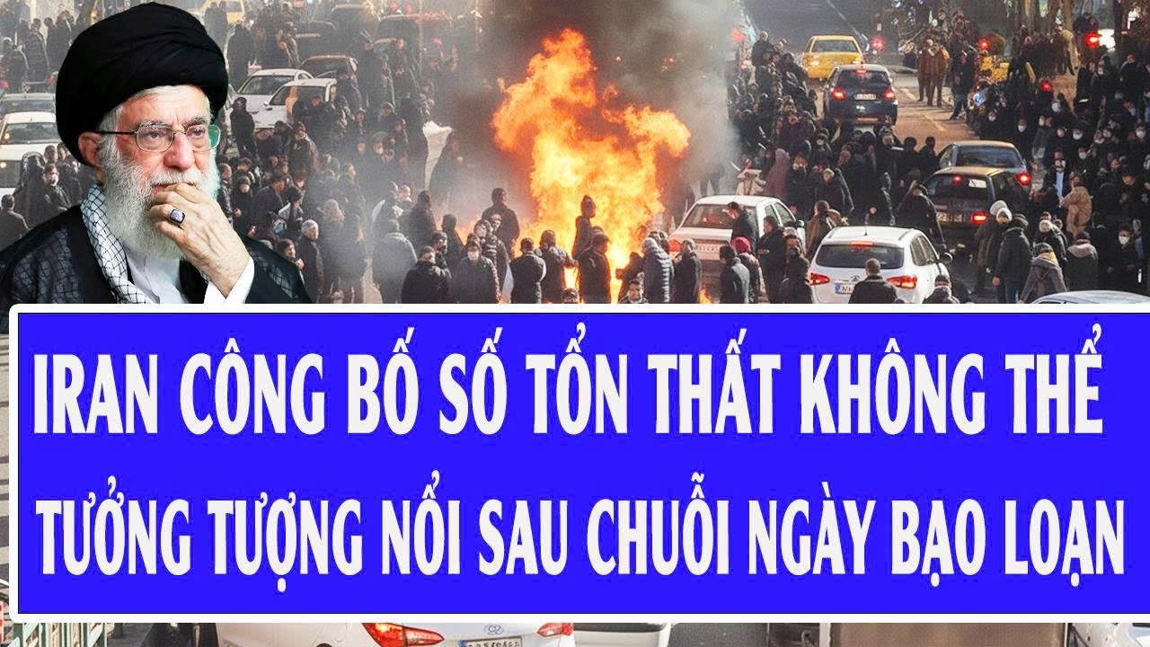 Nóng: Iran công bố số tổn thất không thể tưởng tượng nổi sau chuỗi ngày bạo loạn