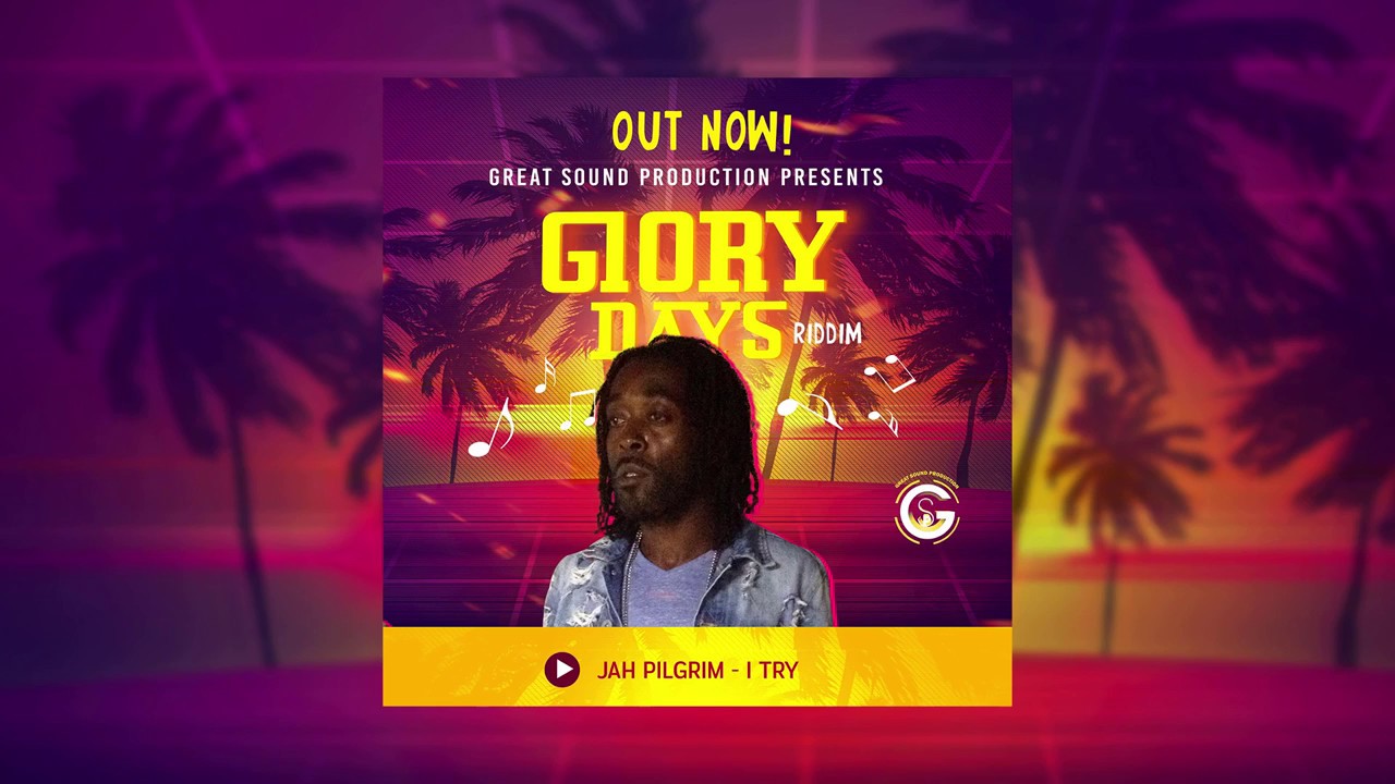 Jah Pilgrim - I Try (Glory Days Riddim)