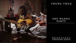 Young Thug - She wanna Party (B.T.G)
