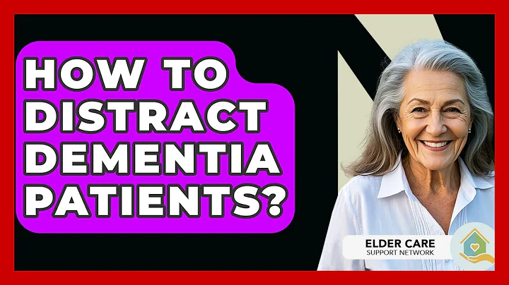 How To Distract Dementia Patients? - Elder Care Support Network