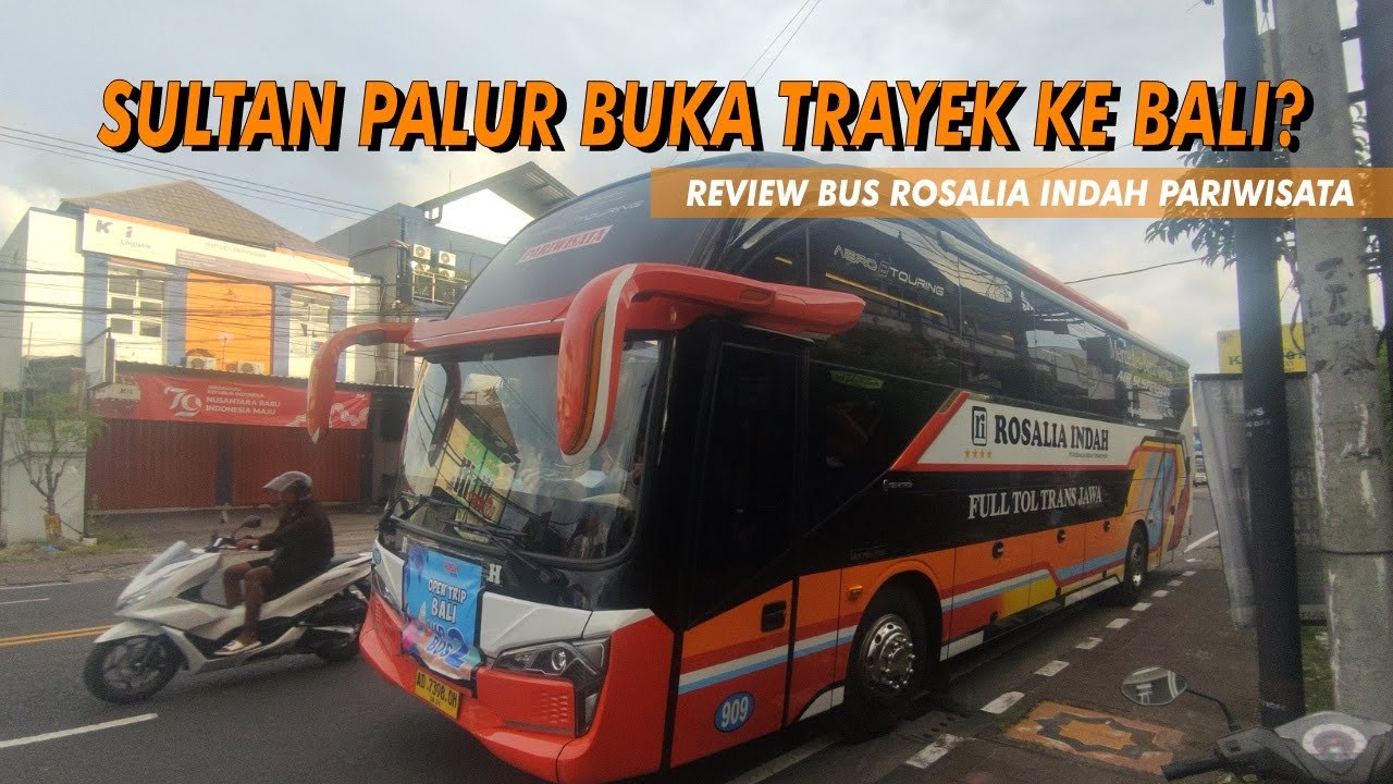 Rosalia Indah buka trayek ke Bali?? Review Bus Rosalia Indah 909 Divisi ...