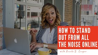 📹 How To Stand Out From All The Noise Online!