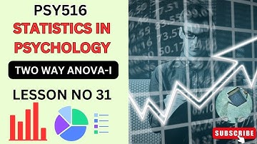 PSY516 || Statistics in Psychology || Two way Anova I || Lesson no 31 || Short lectures