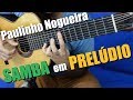 SAMBA EM PRELÚDIO versão Paulinho Nogueira | Composição de Baden Powell