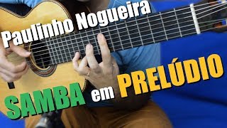 SAMBA EM PRELÚDIO - Baden Powell - Arranged by Paulinho Nogueira