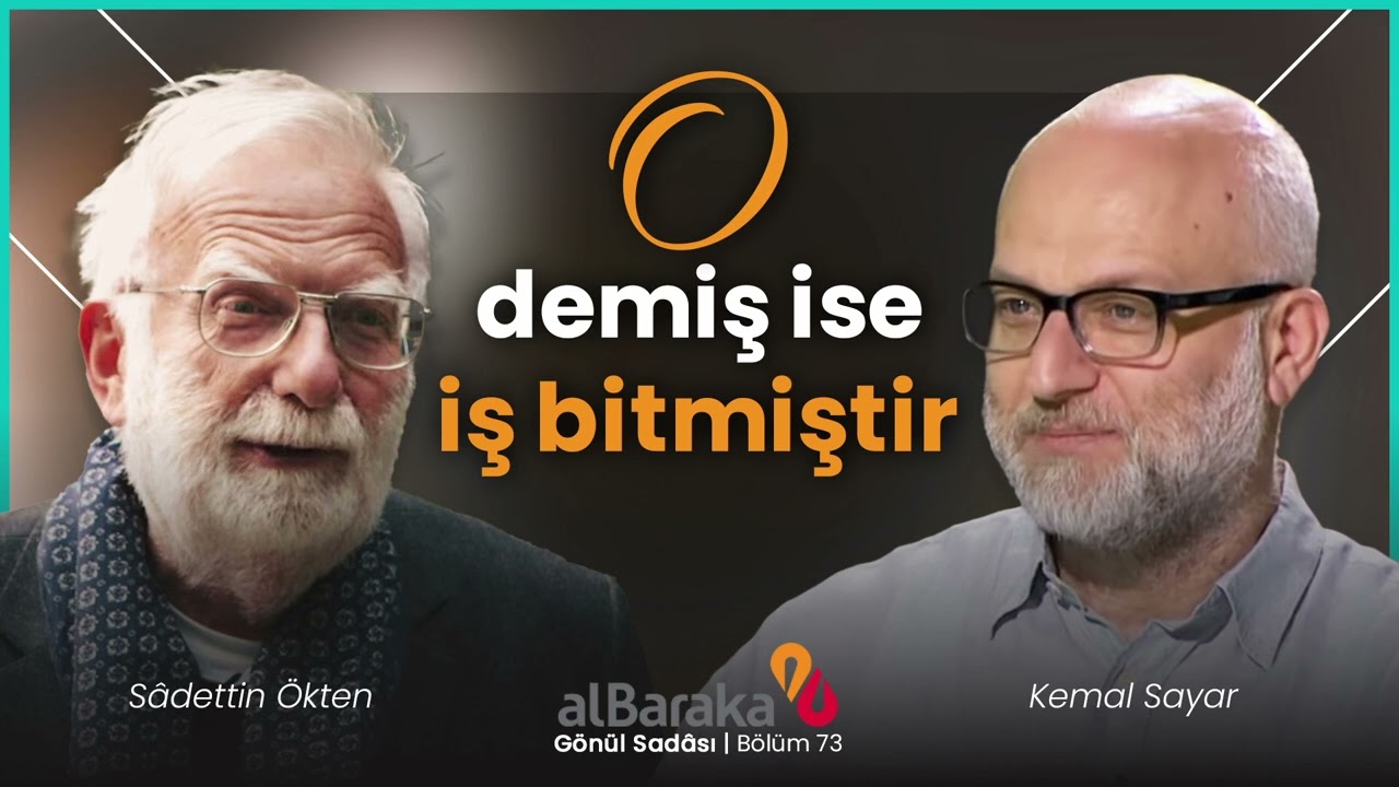 O Demiş ise İş Bitmiştir | Gönül Sadası