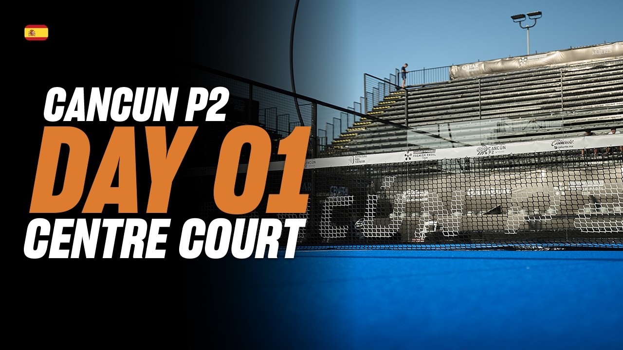 Cancun Premier Padel P2 🇲🇽🎾: Centre Court (🇪🇸)