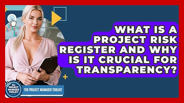 What Is A Project Risk Register And Why Is It Crucial For Transparency?
