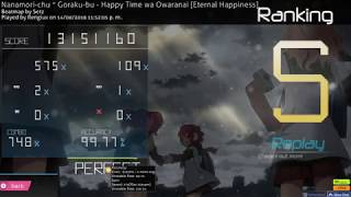 Video thumbnail of "[osu!] Nanamori-chu * Goraku-bu - Happy Time wa Owaranai [Eternal Happiness] FC 99.77 255 PP"