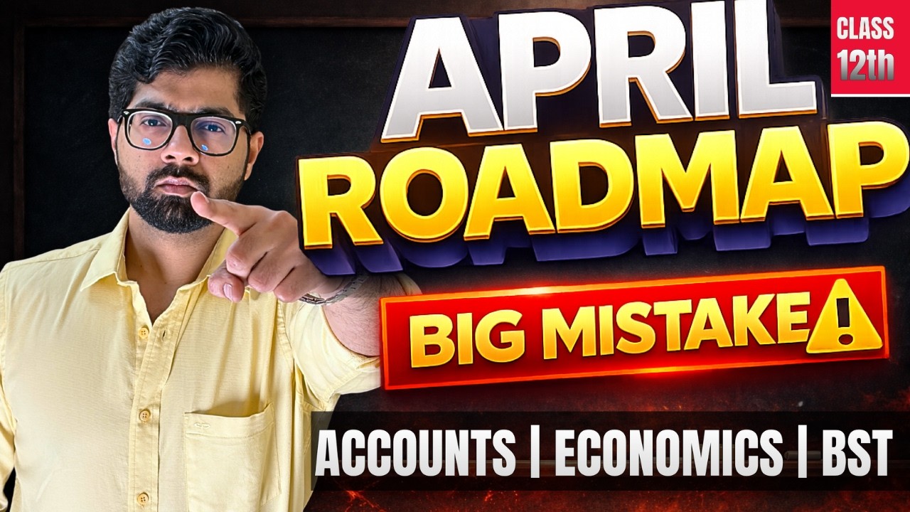12th April से ऐसे पढ़ो 🔥 Class 12 April to Boards Roadmap || Score 95%+