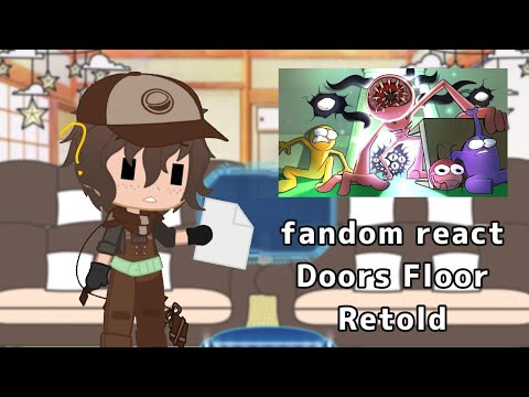 fandom react doors floor retold//reaction//doors//fandom character//GC