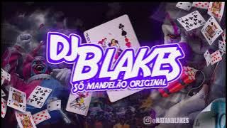 SET FINAL DE ANO 2 - DJ BLAKES SÓ MANDELÃO ORIGINAL (DJ Blakes) 2022